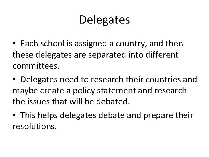 Delegates • Each school is assigned a country, and then these delegates are separated