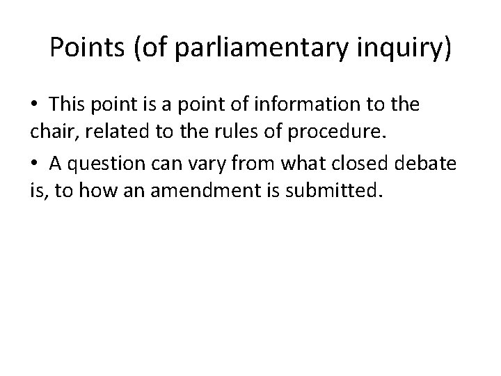 Points (of parliamentary inquiry) • This point is a point of information to the