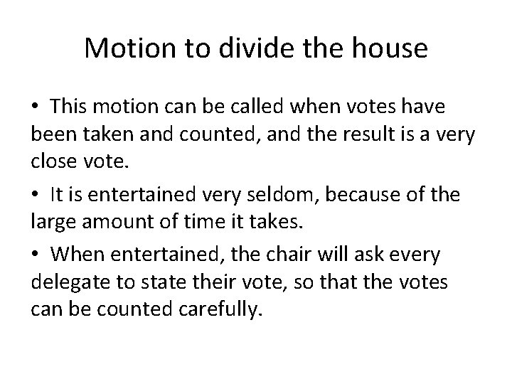 Motion to divide the house • This motion can be called when votes have