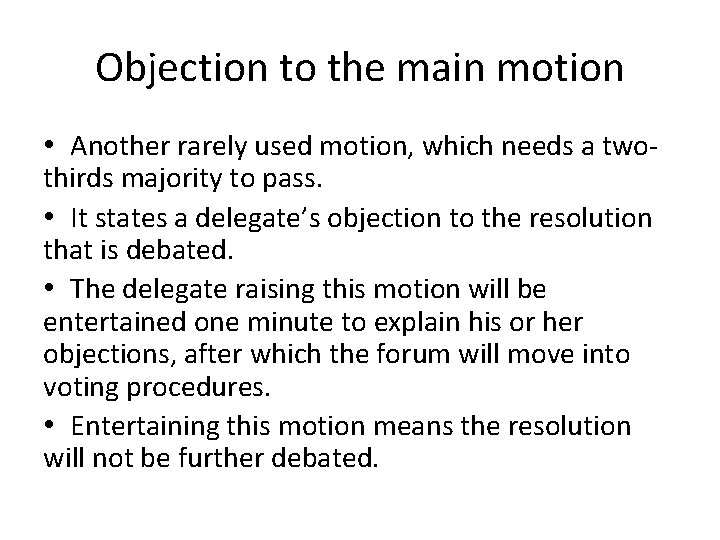 Objection to the main motion • Another rarely used motion, which needs a twothirds
