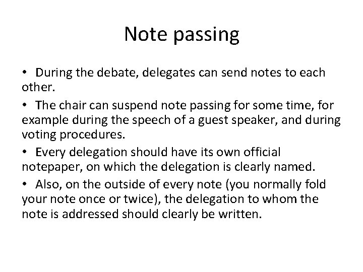 Note passing • During the debate, delegates can send notes to each other. •