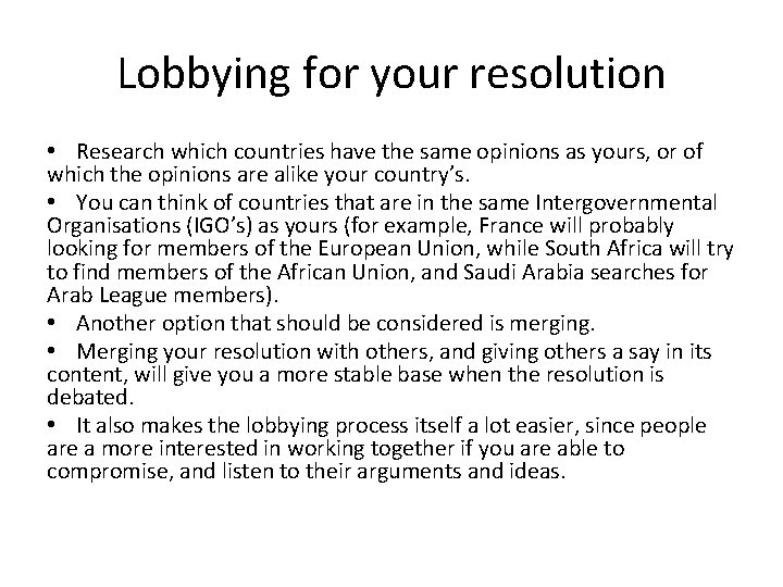 Lobbying for your resolution • Research which countries have the same opinions as yours,