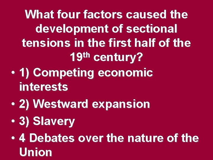 What four factors caused the development of sectional tensions in the first half of What four factors caused the development of sectional tensions in the first half of