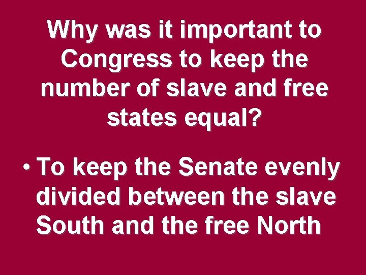 Why was it important to Congress to keep the number of slave and free Why was it important to Congress to keep the number of slave and free