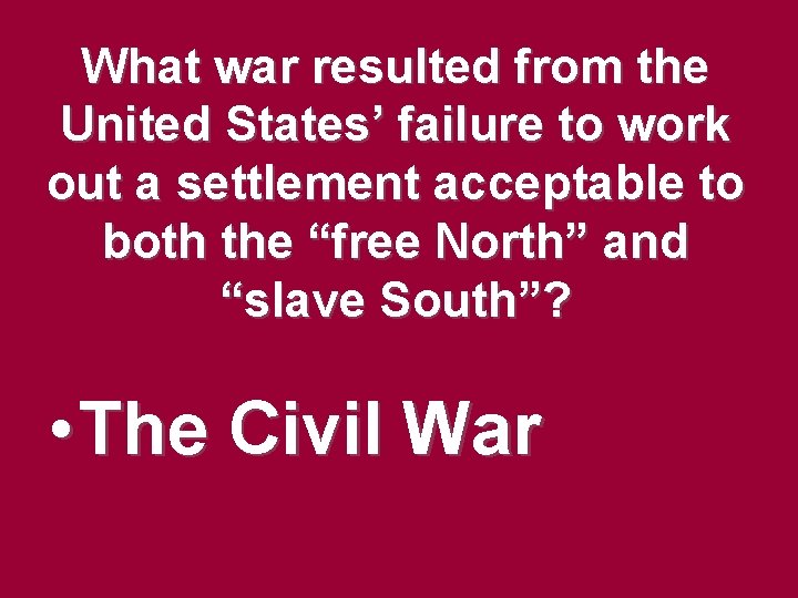 What war resulted from the United States’ failure to work out a settlement acceptable What war resulted from the United States’ failure to work out a settlement acceptable