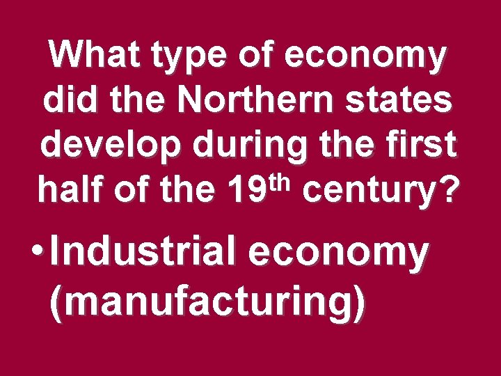 What type of economy did the Northern states develop during the first th half What type of economy did the Northern states develop during the first th half