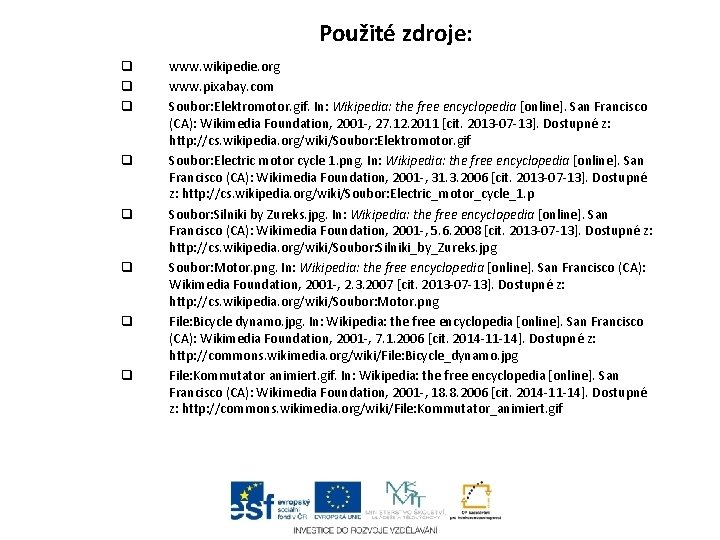 Použité zdroje: q q q q www. wikipedie. org www. pixabay. com Soubor: Elektromotor. Použité zdroje: q q q q www. wikipedie. org www. pixabay. com Soubor: Elektromotor.