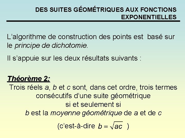 DES SUITES GÉOMÉTRIQUES AUX FONCTIONS EXPONENTIELLES L’algorithme de construction des points est basé sur DES SUITES GÉOMÉTRIQUES AUX FONCTIONS EXPONENTIELLES L’algorithme de construction des points est basé sur
