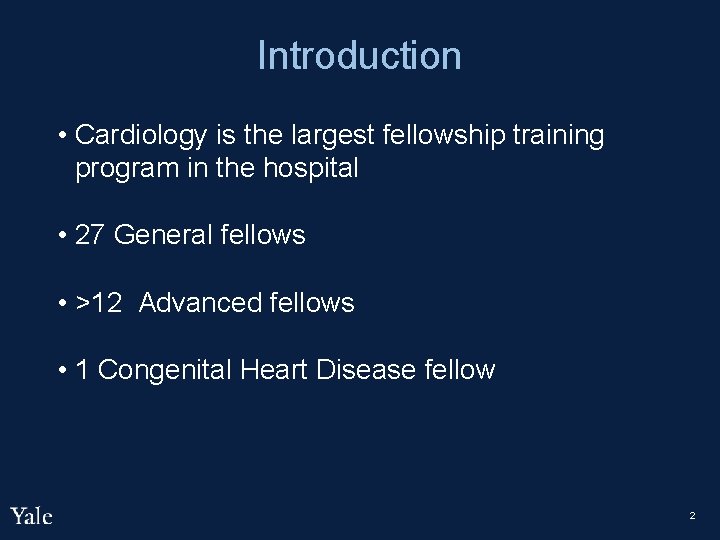 Introduction • Cardiology is the largest fellowship training program in the hospital • 27