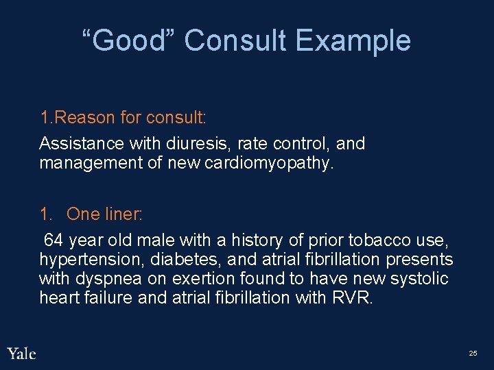 “Good” Consult Example 1. Reason for consult: Assistance with diuresis, rate control, and management