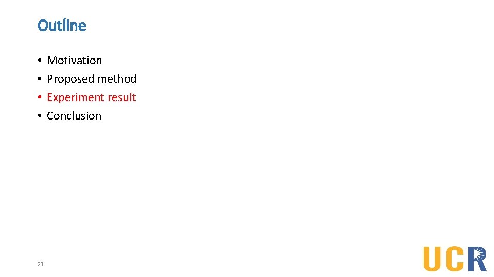 Outline • • 23 Motivation Proposed method Experiment result Conclusion 