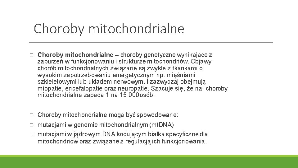 Choroby mitochondrialne � Choroby mitochondrialne – choroby genetyczne wynikające z zaburzeń w funkcjonowaniu i