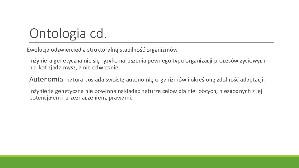 Ontologia cd. Ewolucja odzwierciedla strukturalną stabilność organizmów Inżyniera genetyczna nie się ryzyko naruszenia pewnego