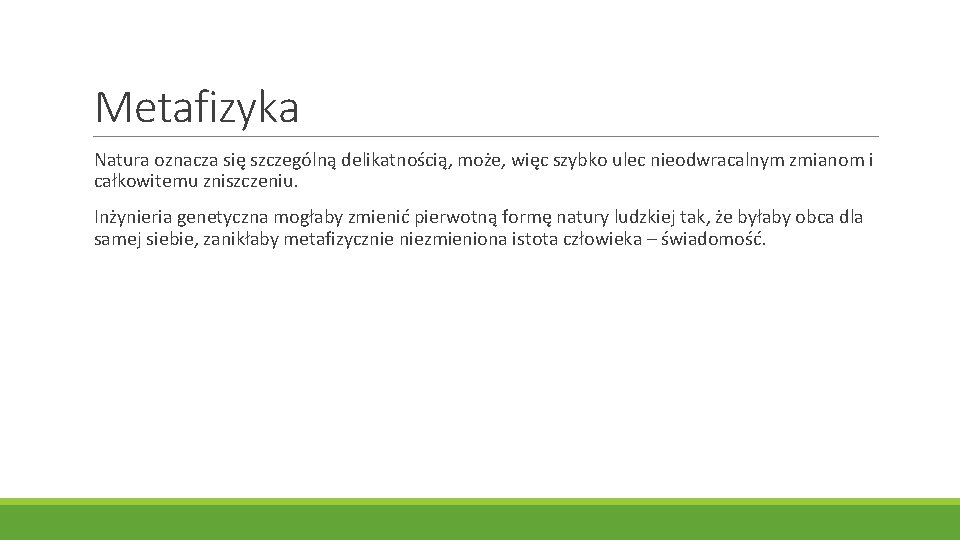 Metafizyka Natura oznacza się szczególną delikatnością, może, więc szybko ulec nieodwracalnym zmianom i całkowitemu