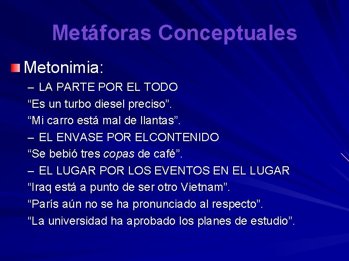 Metáforas Conceptuales Metonimia: – LA PARTE POR EL TODO “Es un turbo diesel preciso”.