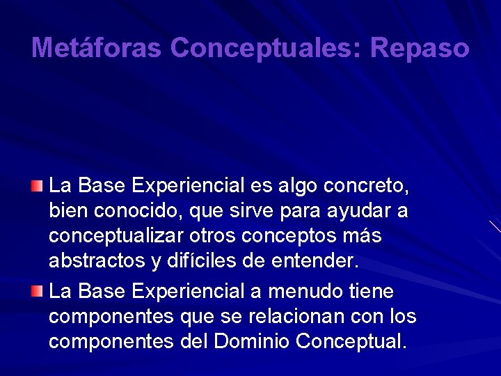 Metáforas Conceptuales: Repaso La Base Experiencial es algo concreto, bien conocido, que sirve para