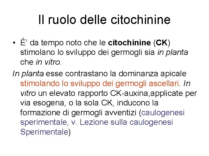 Il ruolo delle citochinine • È’ da tempo noto che le citochinine (CK) stimolano Il ruolo delle citochinine • È’ da tempo noto che le citochinine (CK) stimolano