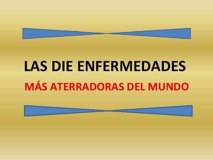 LAS DIE ENFERMEDADES MÁS ATERRADORAS DEL MUNDO 