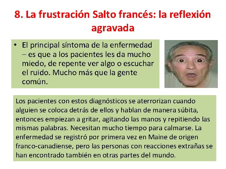 8. La frustración Salto francés: la reflexión agravada • El principal síntoma de la