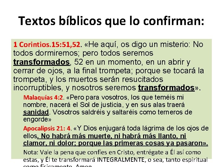 Textos bíblicos que lo confirman: 1 Corintios. 15: 51, 52. «He aquí, os digo