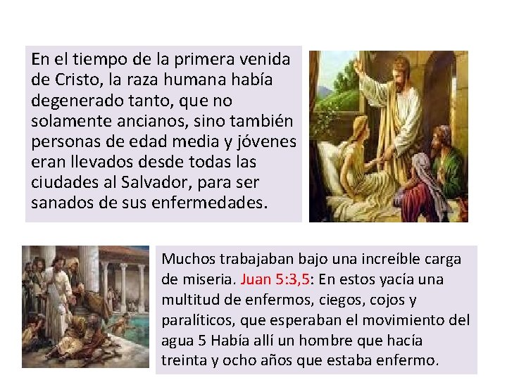 En el tiempo de la primera venida de Cristo, la raza humana había degenerado