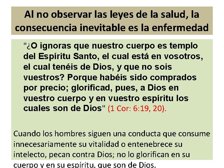 Al no observar las leyes de la salud, la consecuencia inevitable es la enfermedad