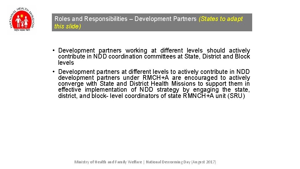 Roles and Responsibilities – Development Partners (States to adapt this slide) • Development partners Roles and Responsibilities – Development Partners (States to adapt this slide) • Development partners