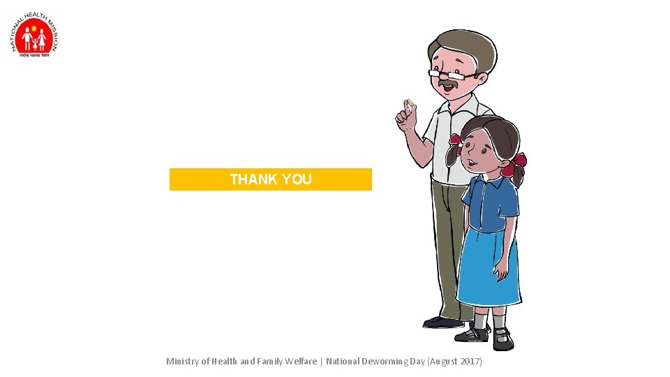 THANK YOU Ministry of Health and Family Welfare | National Deworming Day (August 2017) THANK YOU Ministry of Health and Family Welfare | National Deworming Day (August 2017)