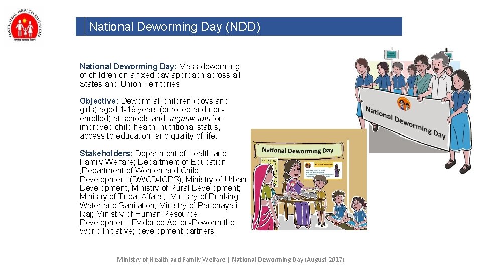 National Deworming Day (NDD) National Deworming Day: Mass deworming of children on a fixed National Deworming Day (NDD) National Deworming Day: Mass deworming of children on a fixed