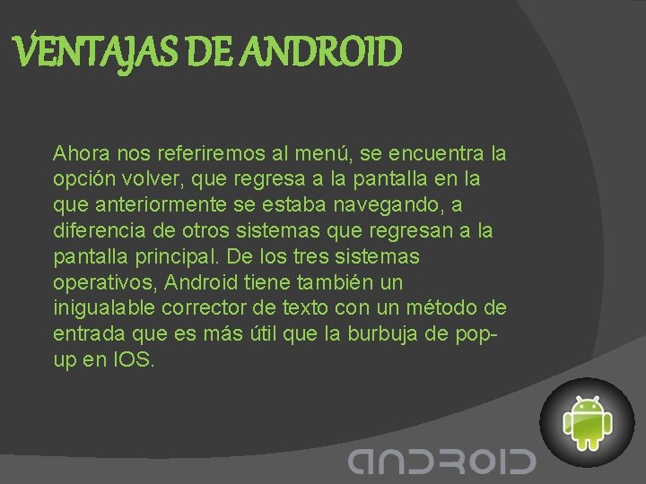 VENTAJAS DE ANDROID Ahora nos referiremos al menú, se encuentra la opción volver, que