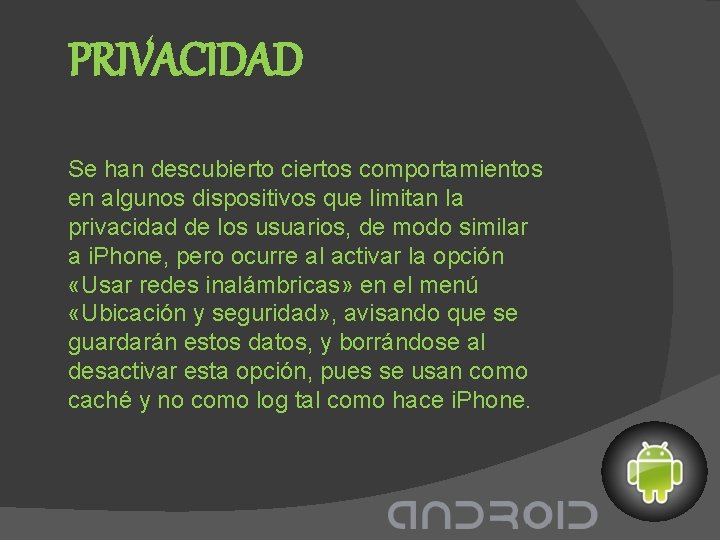 PRIVACIDAD Se han descubierto ciertos comportamientos en algunos dispositivos que limitan la privacidad de