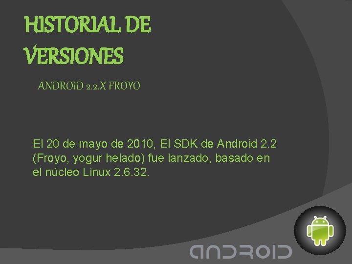 HISTORIAL DE VERSIONES ANDROID 2. 2. X FROYO El 20 de mayo de 2010,