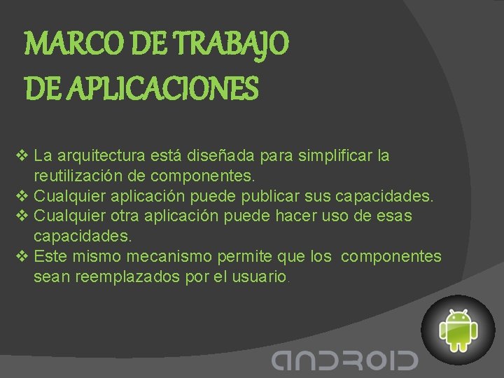MARCO DE TRABAJO DE APLICACIONES v La arquitectura está diseñada para simplificar la reutilización