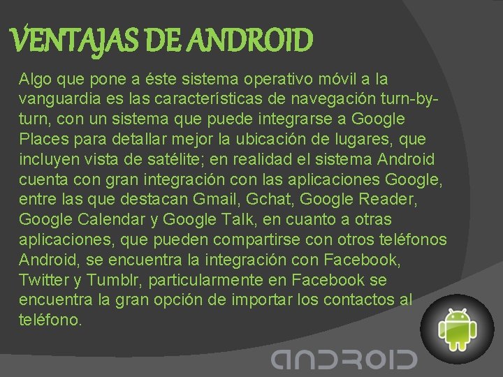 VENTAJAS DE ANDROID Algo que pone a éste sistema operativo móvil a la vanguardia