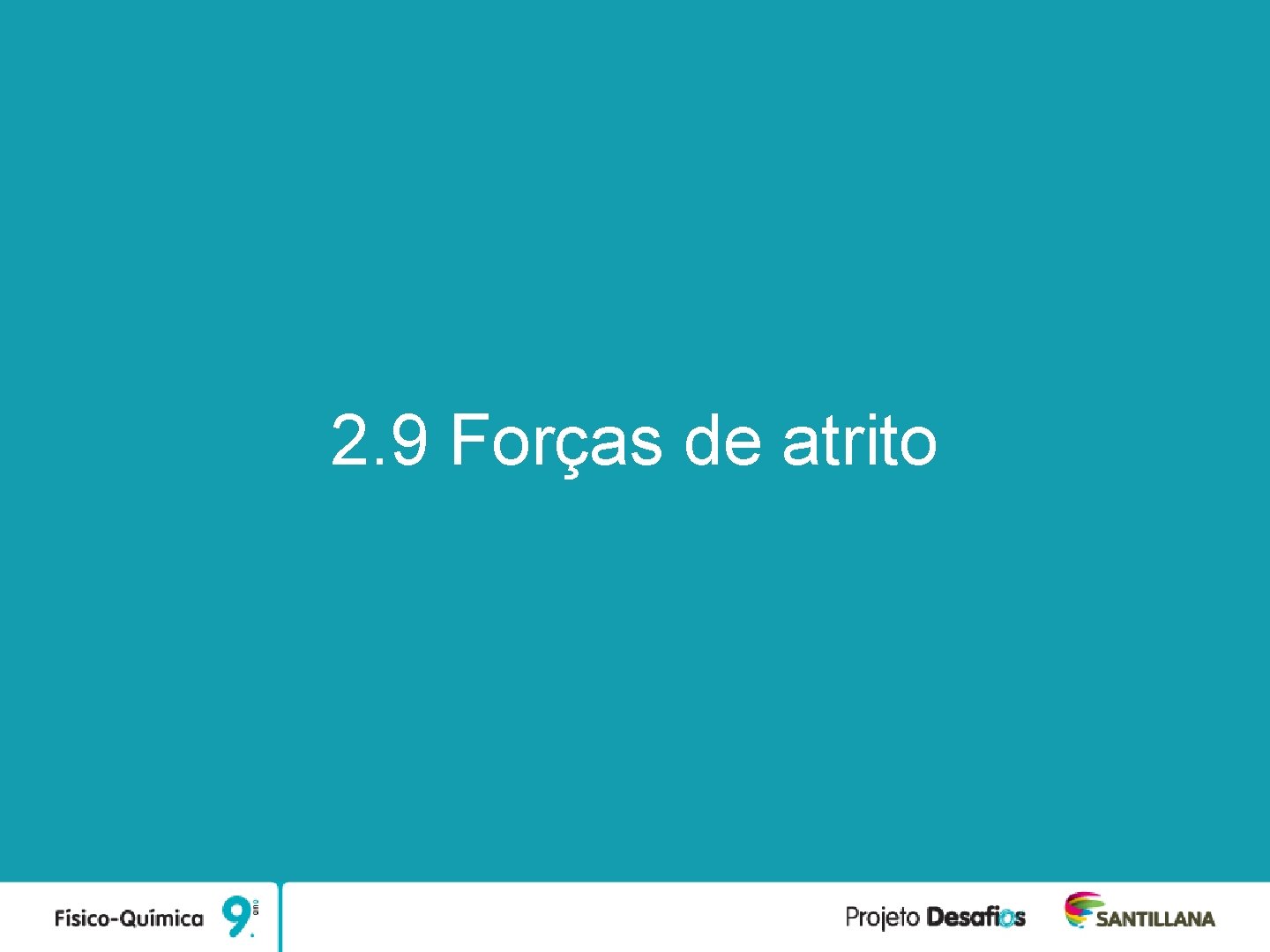 Unidade 2 Forças e Movimentos 2. 9 Forças de atrito 