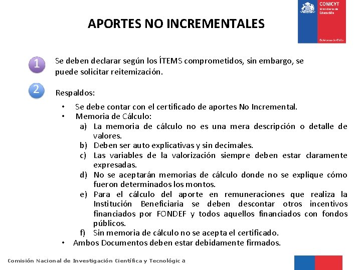 APORTES NO INCREMENTALES Se deben declarar según los ÍTEMS comprometidos, sin embargo, se puede