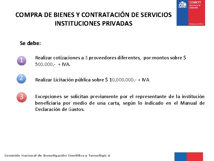 COMPRA DE BIENES Y CONTRATACIÓN DE SERVICIOS INSTITUCIONES PRIVADAS Se debe: Realizar cotizaciones a