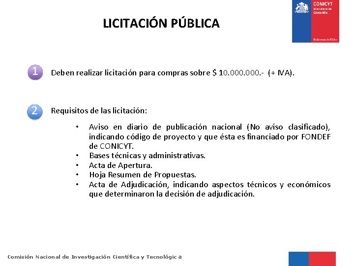 LICITACIÓN PÚBLICA Deben realizar licitación para compras sobre $ 10. 000. - (+ IVA).