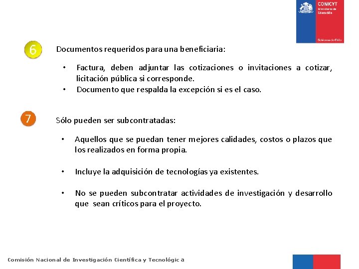 Documentos requeridos para una beneficiaria: • • Factura, deben adjuntar las cotizaciones o invitaciones