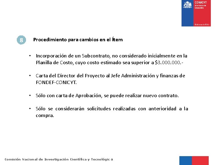 Procedimiento para cambios en el Ítem • Incorporación de un Subcontrato, no considerado inicialmente