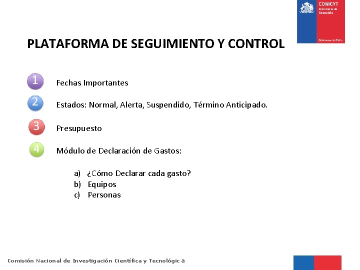 PLATAFORMA DE SEGUIMIENTO Y CONTROL Fechas Importantes Estados: Normal, Alerta, Suspendido, Término Anticipado. Presupuesto