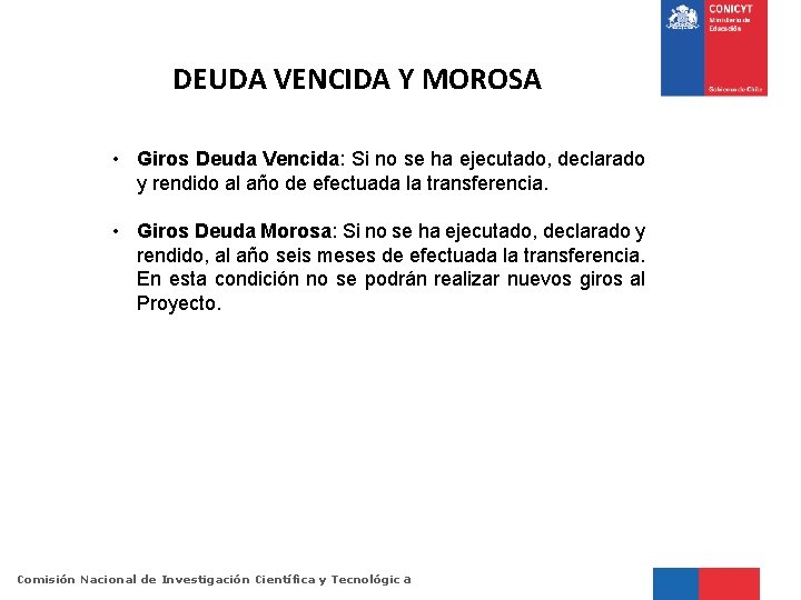 DEUDA VENCIDA Y MOROSA • Giros Deuda Vencida: Si no se ha ejecutado, declarado