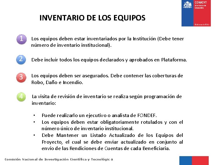 INVENTARIO DE LOS EQUIPOS Los equipos deben estar inventariados por la Institución (Debe tener