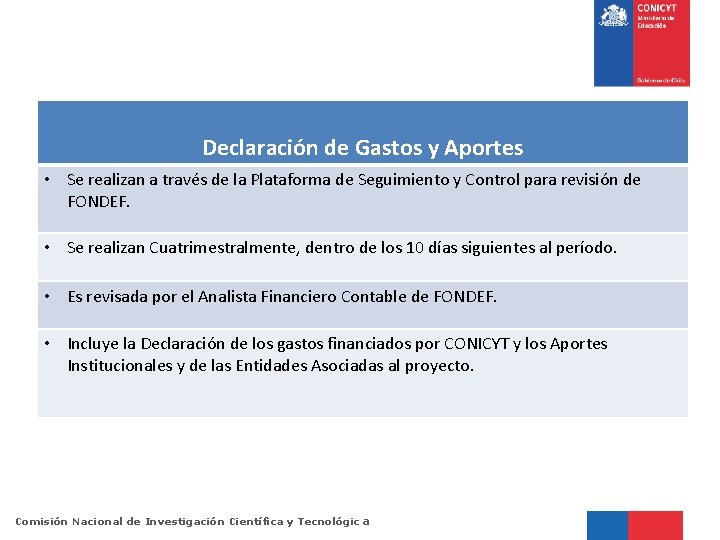 Declaración de Gastos y Aportes • Se realizan a través de la Plataforma de