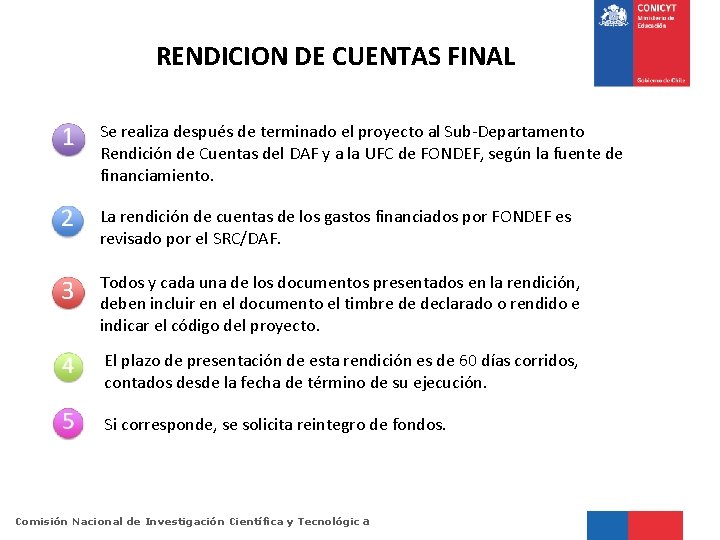 RENDICION DE CUENTAS FINAL Se realiza después de terminado el proyecto al Sub-Departamento Rendición