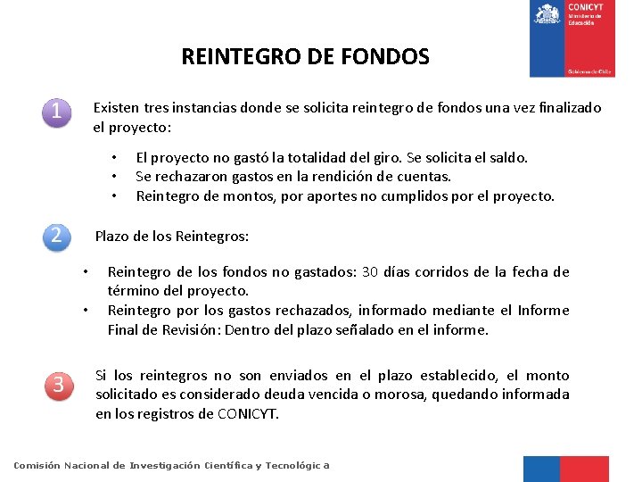 REINTEGRO DE FONDOS Existen tres instancias donde se solicita reintegro de fondos una vez