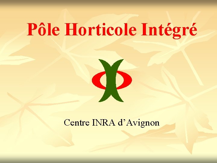 Pôle Horticole Intégré Centre INRA d’Avignon 