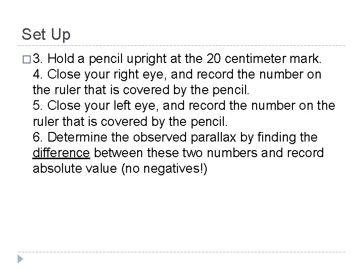 Set Up � 3. Hold a pencil upright at the 20 centimeter mark. 4.