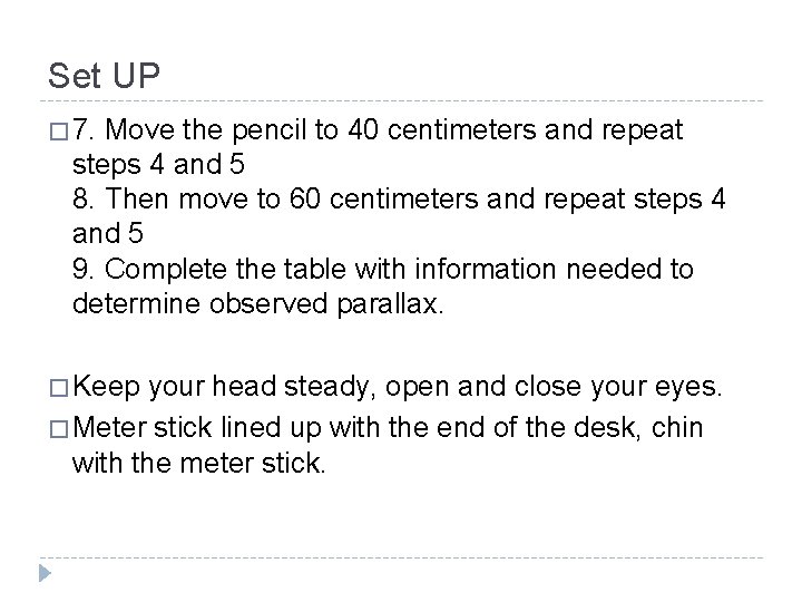 Set UP � 7. Move the pencil to 40 centimeters and repeat steps 4