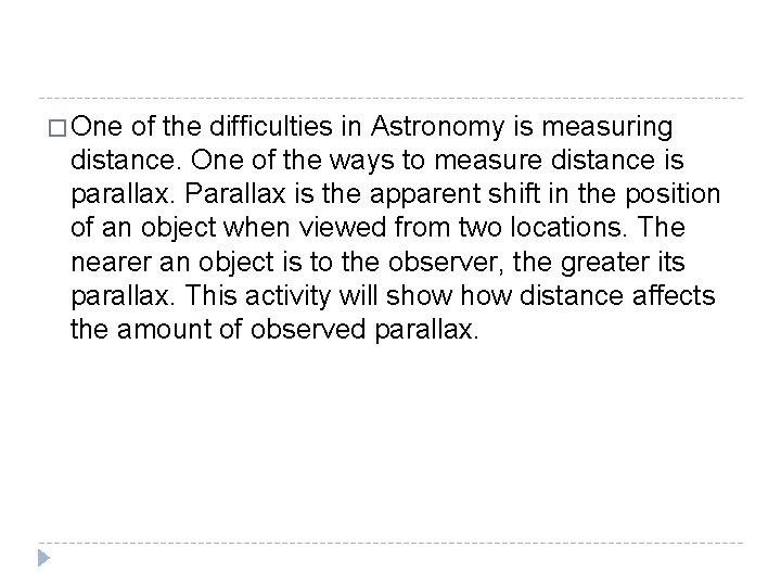 � One of the difficulties in Astronomy is measuring distance. One of the ways